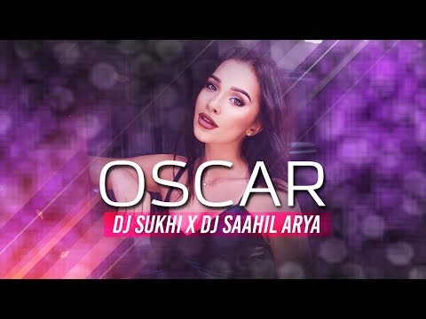 Oscar (Club Remix) - DJ Sukhi Dubai & DJ Saahil Arya
