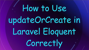 How to Use updateOrCreate in Laravel Eloquent Correctly