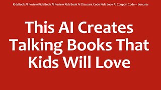 KidsBook AI Review Kids Book AI Review Kids Book AI Discount Code Kids Book AI Coupon Code + Bonuses