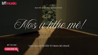 Bt - Mos U Kthe Më Official Music Video