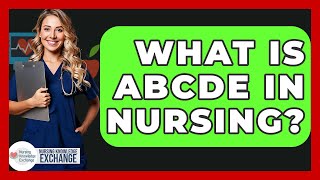 What Is ABCDE In Nursing? - Nursing Knowledge Exchange