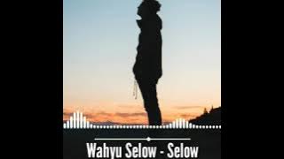 Story WA Selow 2019 🎶 Wahyu Selow - Selow