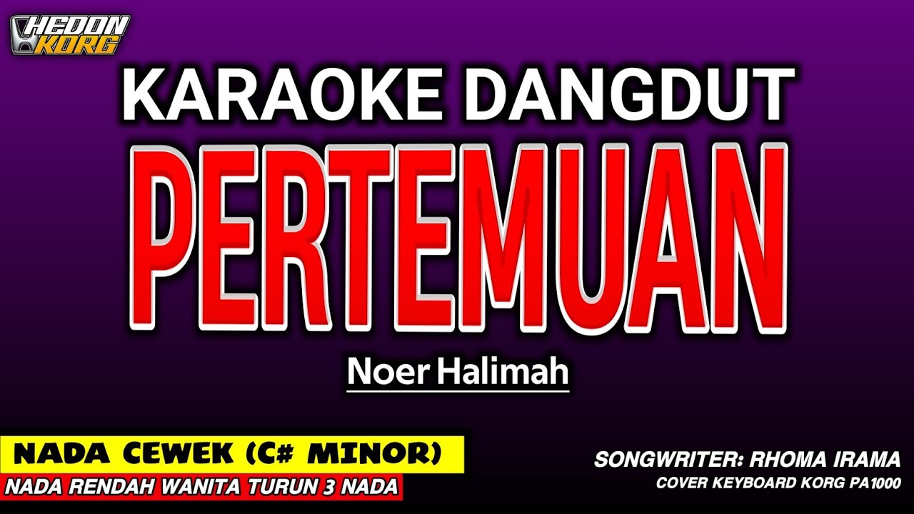 PERTEMUAN - KARAOKE NADA WANITA [ NOER HALIMAH ]