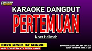 PERTEMUAN - KARAOKE NADA WANITA [ NOER HALIMAH ]