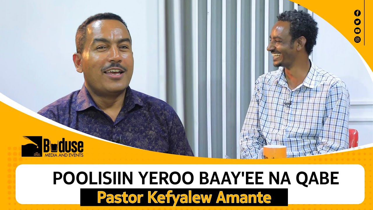 Poolisiin Yeroo baay'ee na qabe/Pastor Kefyalew Amante BUDDUSSEETUBE
