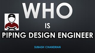 Roles and Responsibilities of Piping Design Engineers