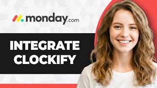 How to Integrate Clockify with Monday.com (Full 2026 Guide)