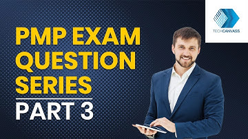 PMP exam questions series- Part 3 | Techcanvass Training