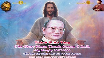 Thánh lễ An Táng Cha Giuse Phạm Thanh Quang CSsR - 08g 00_Đền Đức Mẹ Hằng Cứu Giúp CSsR