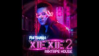 Xie Xie 2 - Phi Thành (Mixtape House)