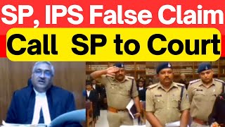 SP, IPS False Claim, Call SP to Court #HighCourtIndia #LawChakra