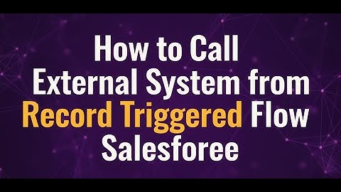 FLOW33: How to Call External System from Record Triggered Flow Salesforce || HTTP Callout Demo