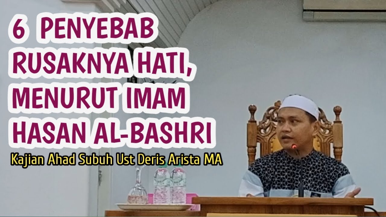 6 Penyebab rusaknya hati menurut Imam Hasan Al bashri | Kajian ahad subuh  Ust Deris Arista MA