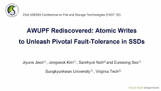 FAST '25 - AWUPF Rediscovered: Atomic Writes to Unleash Pivotal Fault-Tolerance in SSDs