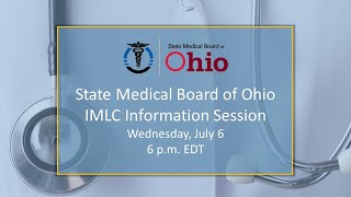 State Medical Board of Ohio IMLC Information Session - July 20, 2022