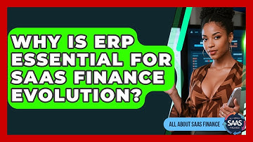 Why Is ERP Essential For SaaS Finance Evolution? - All About SaaS Finance