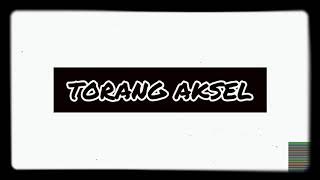 DJ TORANG AKSEL