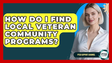 How Do I Find Local Veteran Community Programs? - PTSD Support Channel