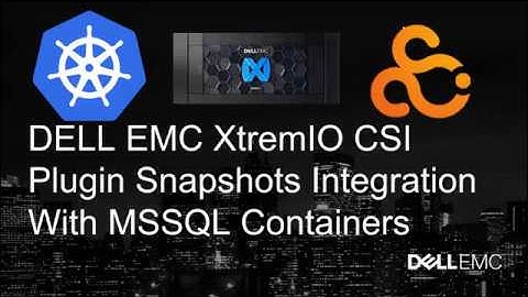 Dell EMC XtremIO with Kubernetes CSI - Protecting your running container