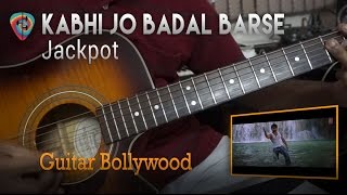 Kabhi Jo Badal Barse Jackpot Chords - Guitar Bollywood Lesson