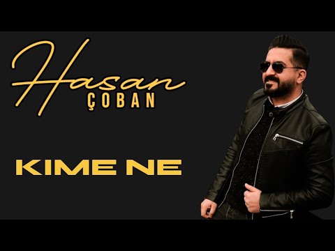 Hasan ÇOBAN - Kime Ne - Sevmisiz Bir Birimizi