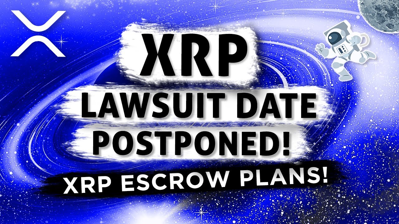 XRP Ripple: Lawsuit Date POSTPONED! | XRP Escrow PLANS! | Institutional Investors BUY XRP[HUGE News] - YouTube