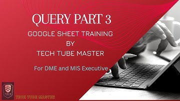 Full Course of Query || Google Sheet || Part 3  @tech_tube_master