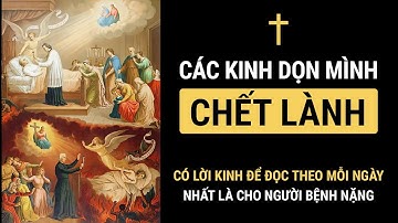 CÁC KINH DỌN MÌNH CHẾT LÀNH (Có lời kinh để đọc theo mỗi ngày, nhất là cho người bệnh nặng)