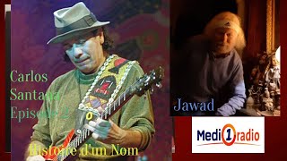 Jawad MEDI 1 Radio Histoire d'un Nom Carlos Santana 2ème partie Radio Show broadcast in French screenshot 4
