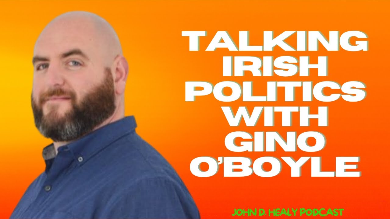 Behind the Scenes of Irish Politics with Gino O'Boyle | The John D. Healy Podcast