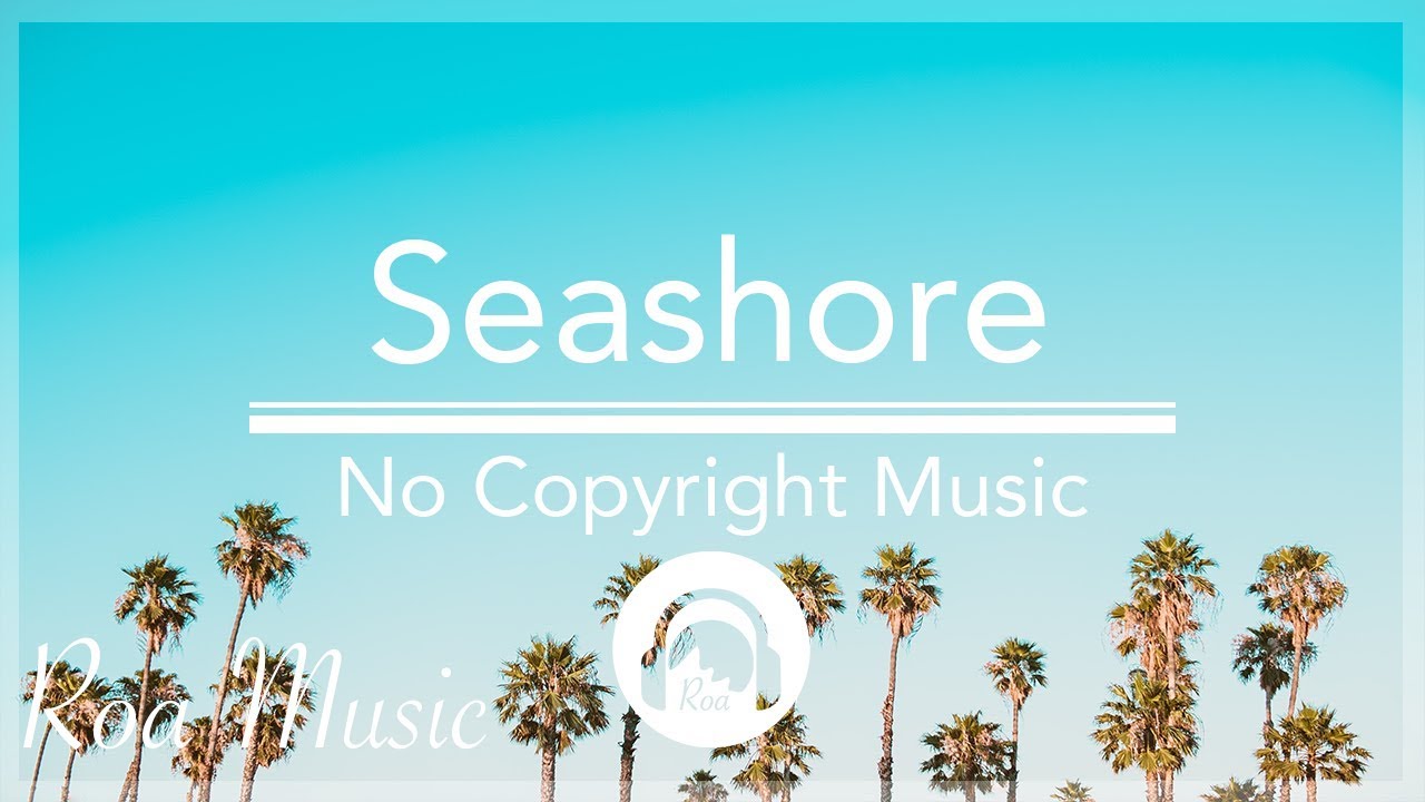 Roa - Seashore (Free Copyright Safe Music)