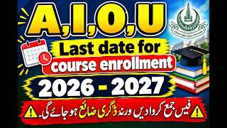 AIOU Last Date for Course Enrollment 2026–2027 Important Update for Student| Fee Submission Deadline