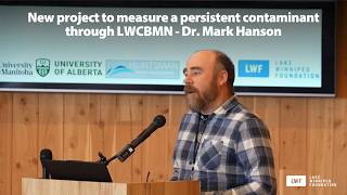 New project to measure a persistent contaminant through LWCBMN - Dr. Mark Hanson