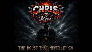 Chris Kai - The House That Never Lets Go