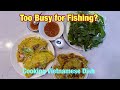 Too Busy for Fishing? Cooking Vietnamese Family Dish Instead