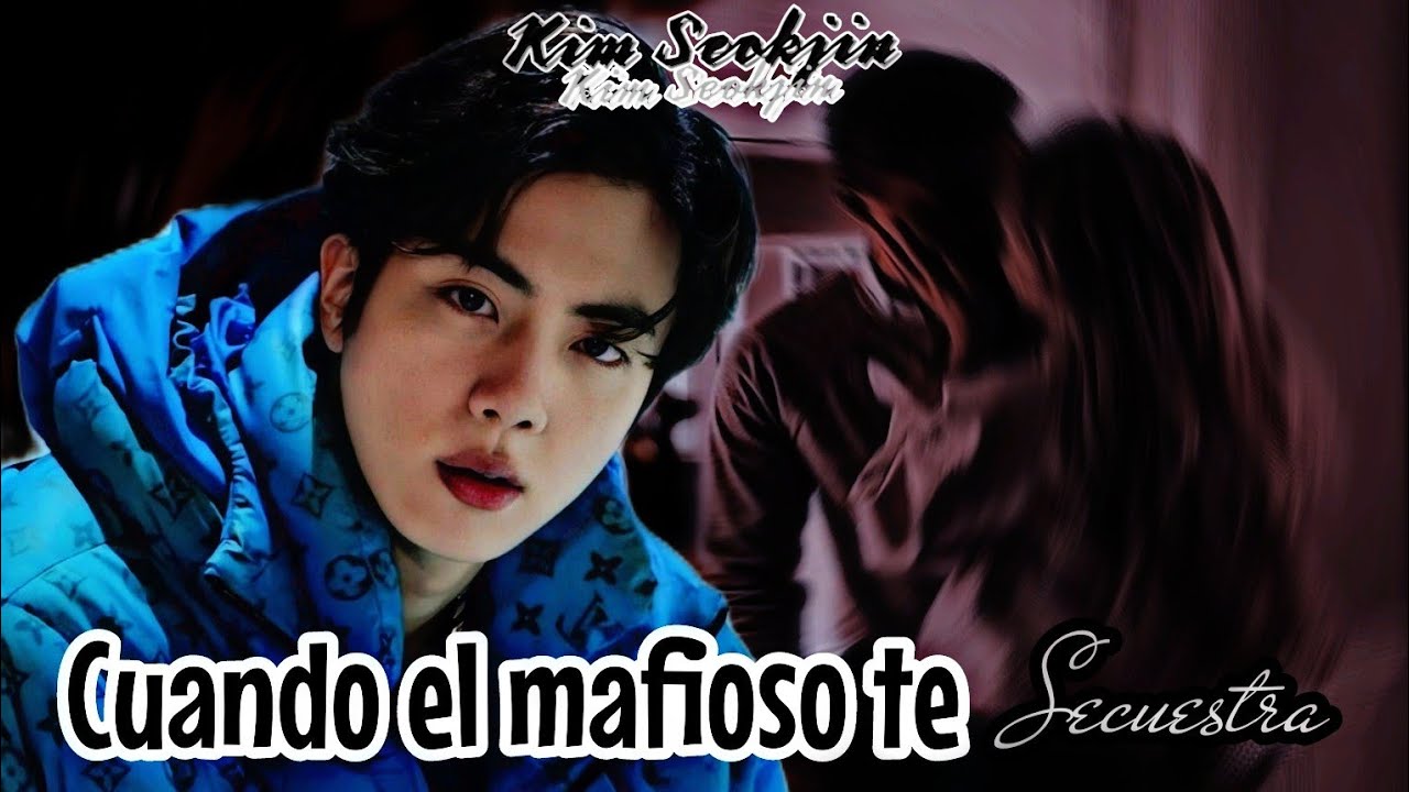 Cuando el mafioso te secuestra ... | Imagina con Kim SeokJin | C .U  .