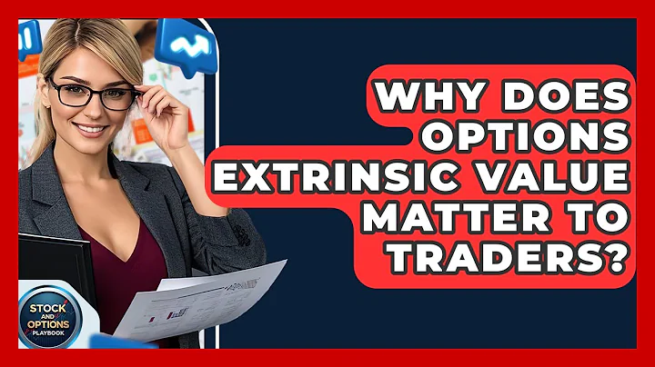 Why Does Options Extrinsic Value Matter To Traders? - Stock and Options Playbook