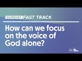 How can we focus on the voice of God alone?