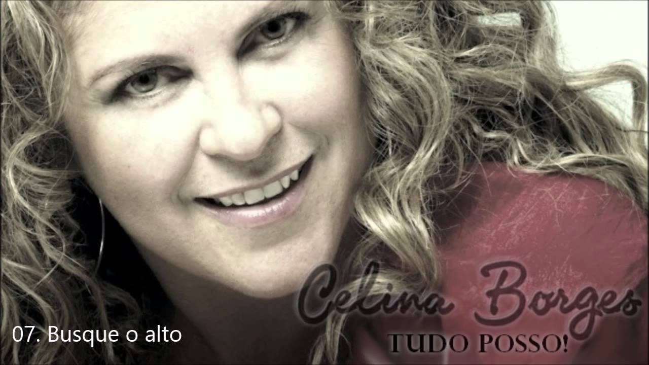 Celina Borges (CD Tudo Posso) 07. Busque O Alto ヅ - YouTube