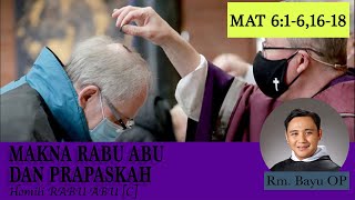 MAKNA RABU ABU DAN PRAPASKAH [HOMILI RM. BAYU, OP, RABU ABU]