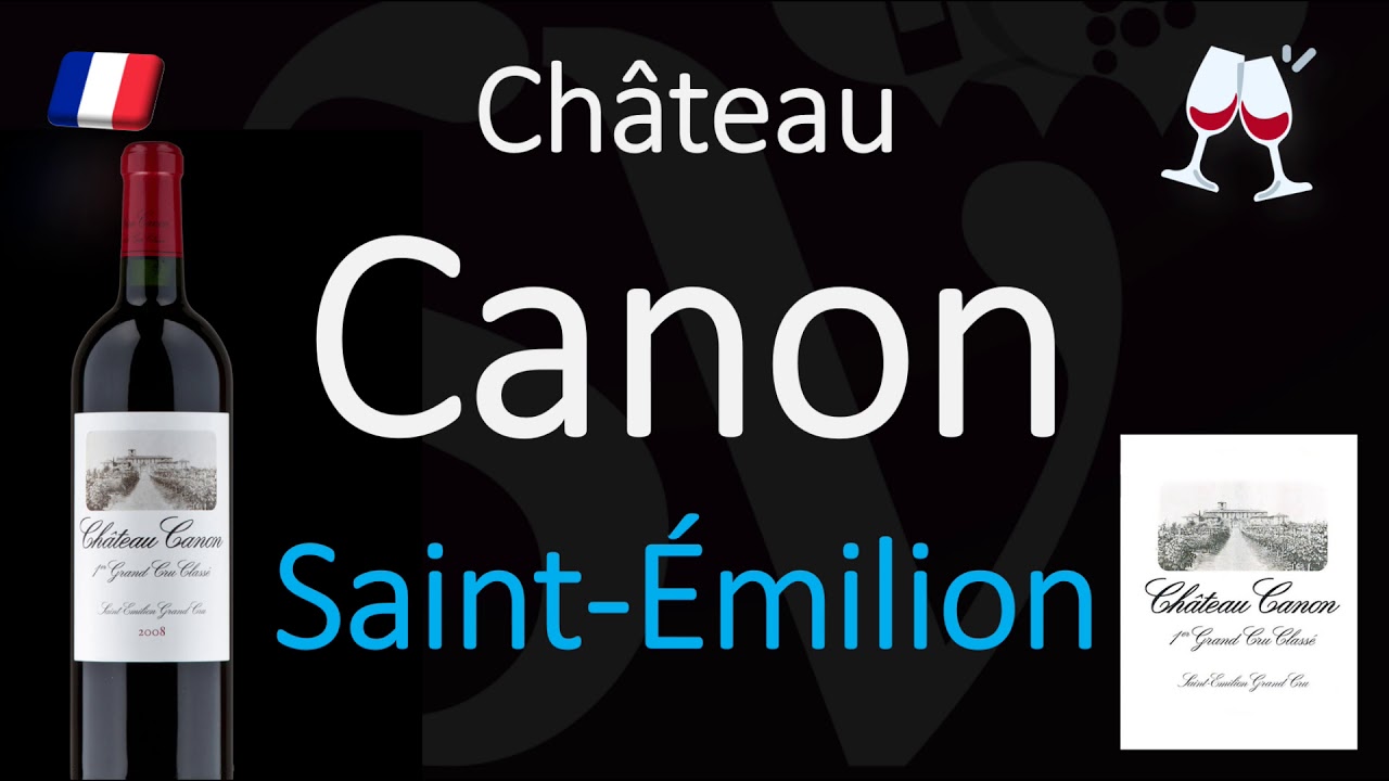 How to Pronounce Château Canon? SaintÉmilion Grand Cru French Wine Pronunciation YouTube