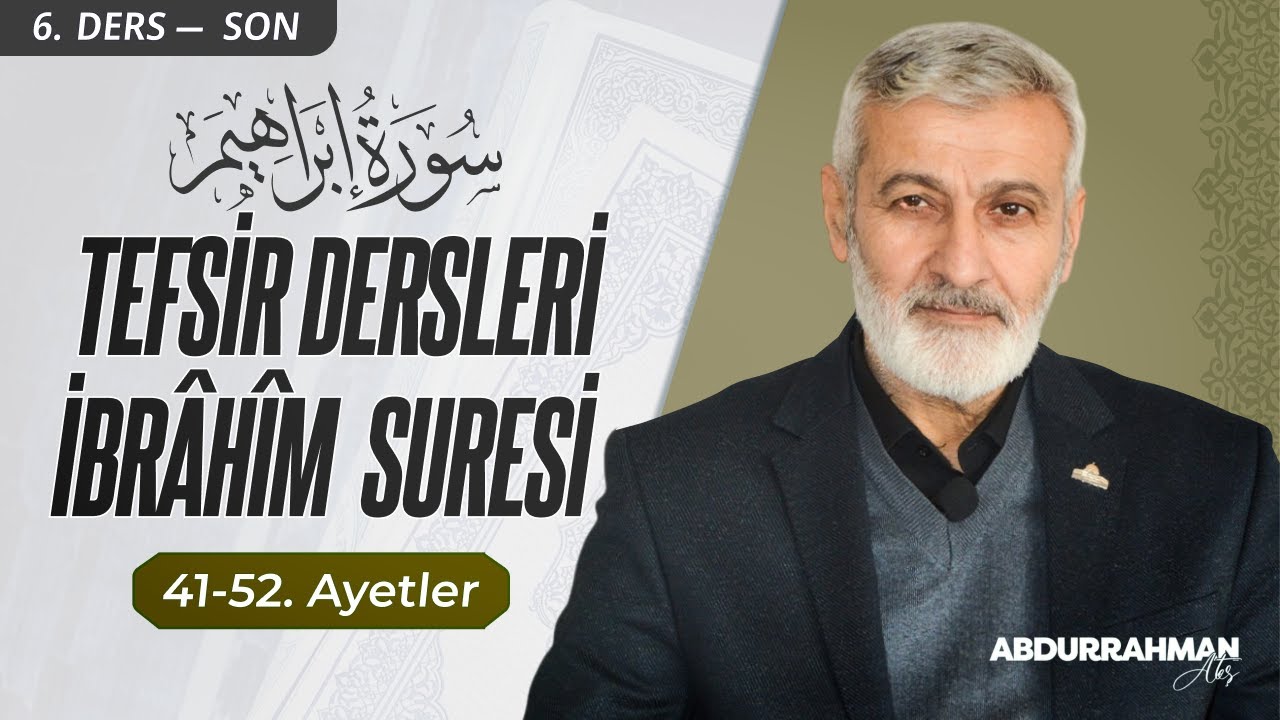 200. Ders | İbrâhîm Sûresi (41-52) Tefsiri | Abdurrahman Ateş (2016)
