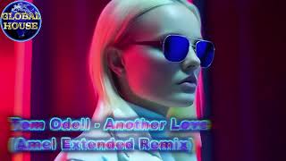 Tom Odell ~ Another Love (Amél Remix) ~ Global House Select.