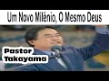 Pastor Hidekazu Takayama - Um Novo Milênio, O Mesmo Deus