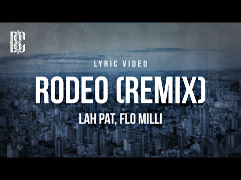 Lah Pat, Flo Milli - Rodeo (Remix) | Lyrics "he love how i ride it"