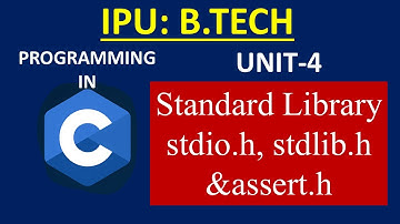 C Standard Library & Purpose| IPU B.Tech  Programming in C | stdio.h, stdlib.h & assert.h | BCA
