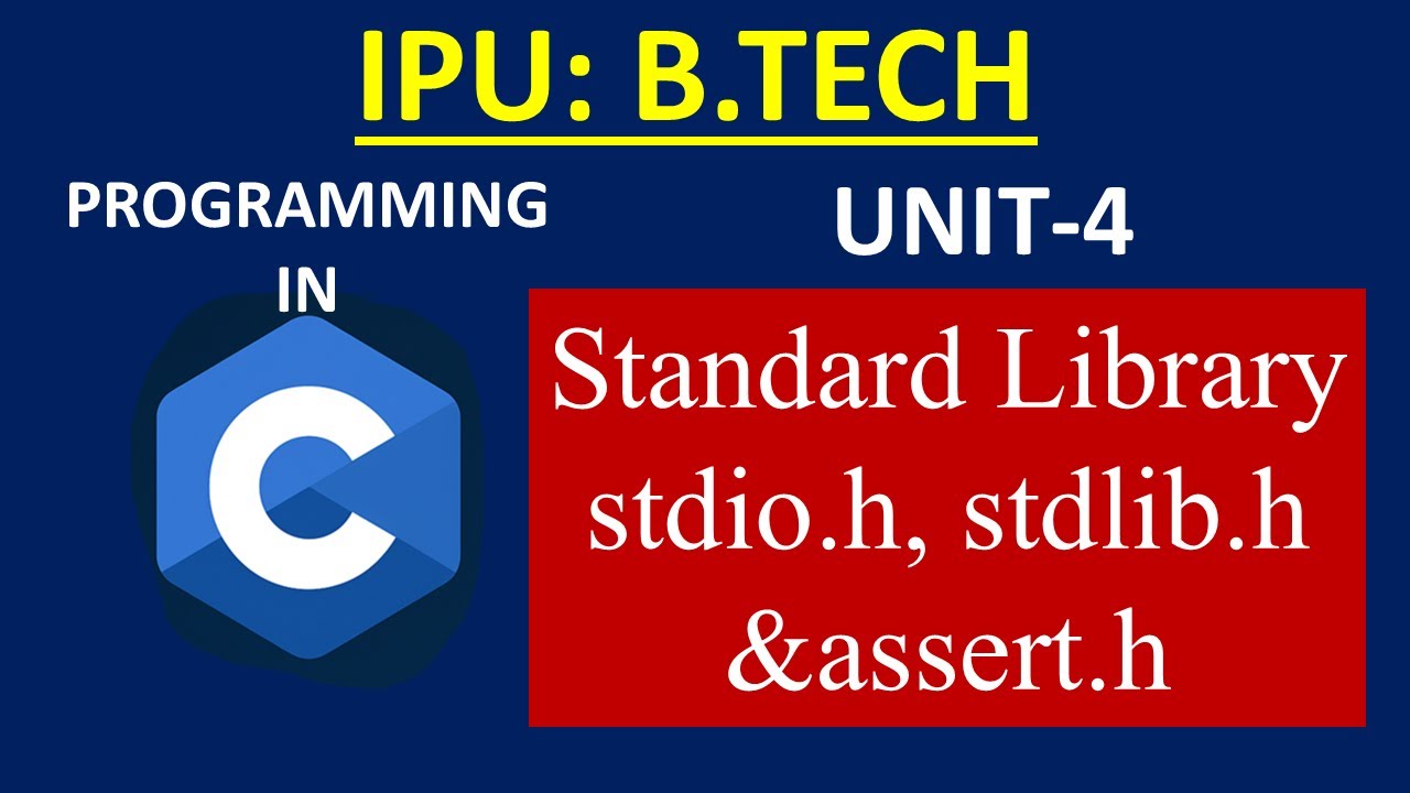 C Standard Library & Purpose| IPU B.Tech  Programming in C | stdio.h, stdlib.h & assert.h | BCA