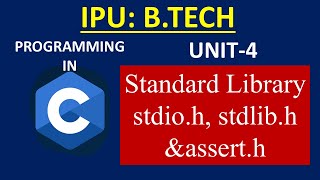 C Standard Library & Purpose| IPU B.Tech Programming in C | stdio.h, stdlib.h & assert.h | BCA