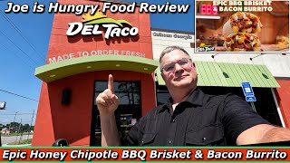 Del Taco New Epic Honey Chipotle BBQ Brisket &amp; Bacon Burrito Review | Joe is Hungry 🍖🌮🥓🌯🌯🌯