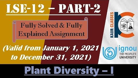 LSE-12 | Part-2 | IGNOU Fully Solved Assignment | Jan 2021 to Dec 2021 | BSC | Plant Diversity - I |